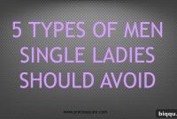 5 Types of Men Single Women Must Steer Clear Of