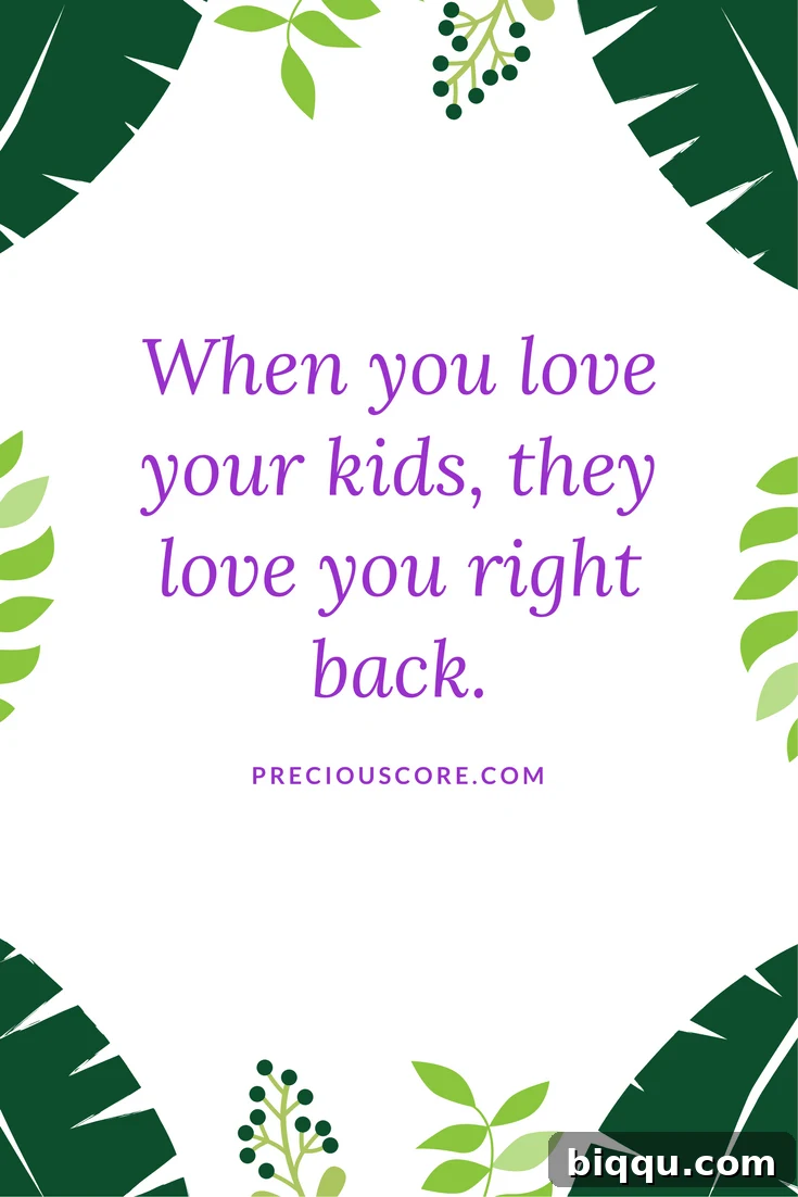Inspiring parenting quotes on unconditional love and cherishing children